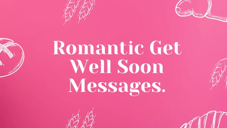 200+ Romantic Get Well Soon Messages: Sweet, Caring & Comforting Texts for a Loved One