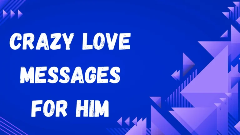 100+ Crazy Love Messages for Him to Express Your Deep Feelings