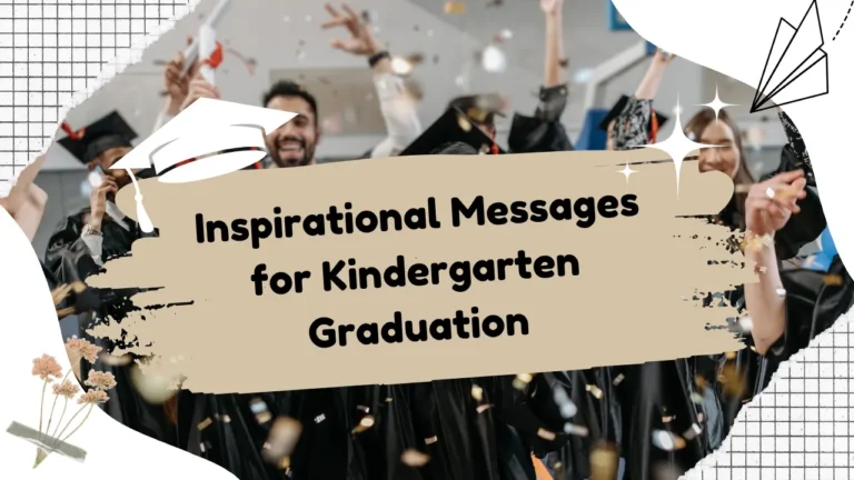 100+ Inspirational Messages for Kindergarten Graduation to Celebrate Your Little Graduate