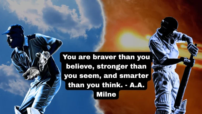 You are braver than you believe, stronger than you seem, and smarter than you think. - A.A. Milne