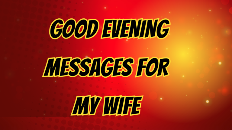 150+ Good Evening Messages for My Wife to Make Her Smile