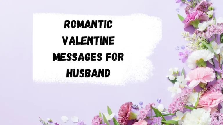 100+ Romantic Valentine Messages for Husband to Make His Heart Melt