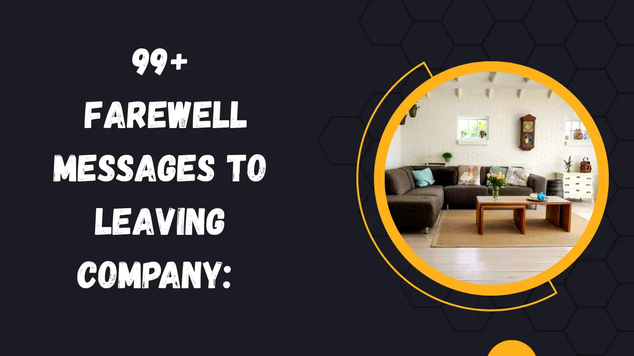 99+ Farewell Messages to Leaving Company: Heartfelt Goodbye Wishes for Colleagues