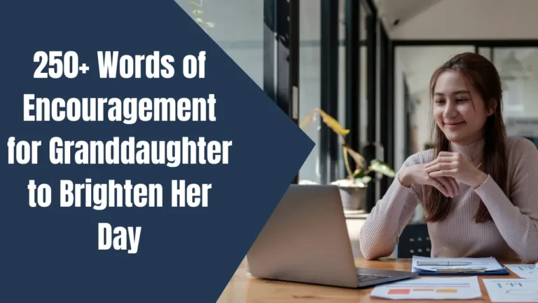250+ Words of Encouragement for Granddaughter to Brighten Her Day