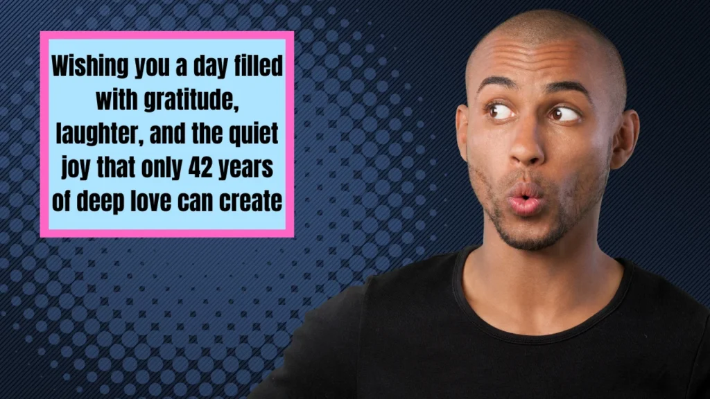 Romantic 42nd Wedding Anniversary Quotes