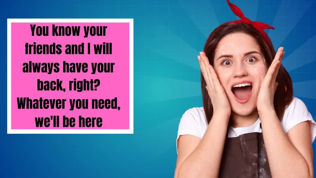 "Just wanted to check in and see how you're doing."