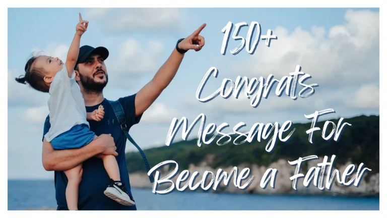 150+ Congrats Message For Become a Father – Heartfelt, Funny & Inspiring Wishes