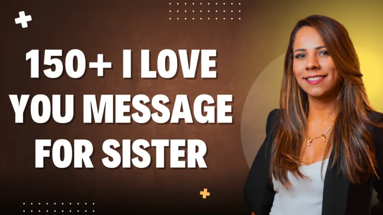 150+ I Love You Message For Sister: Loving Quotes & Messages to Share Your Bond