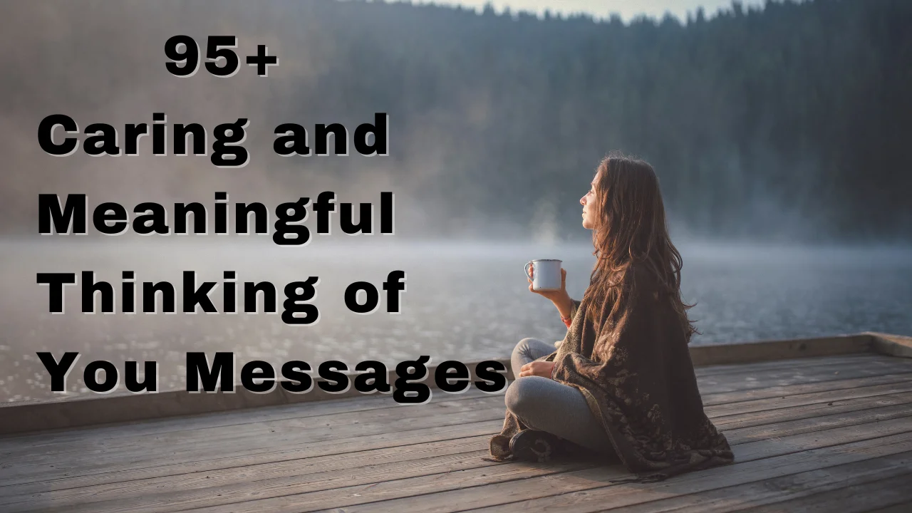 95+ Caring and Meaningful Thinking of You Messages to Show You Care