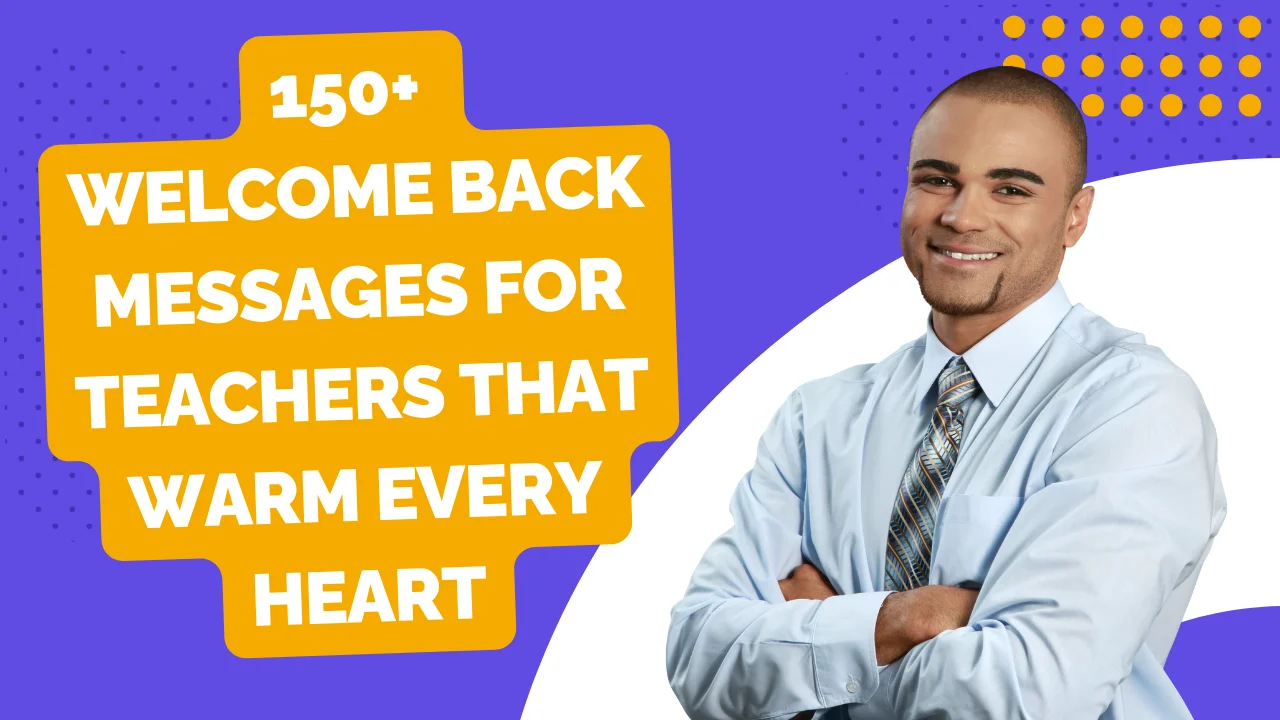 150+ Welcome Back Messages for Teachers That Warm Every Heart