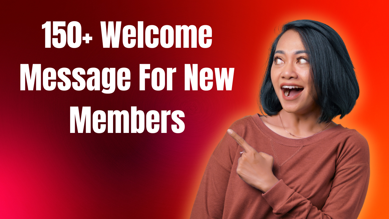 150+ Welcome Message For New Members