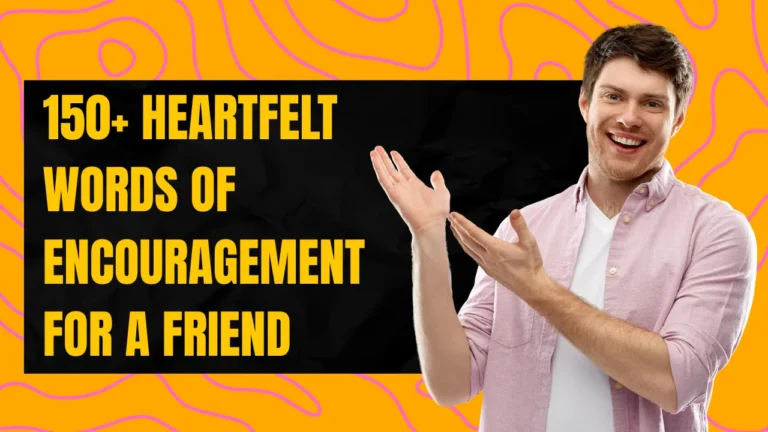 150+ Heartfelt Words Of Encouragement For A Friend Who Needs Support