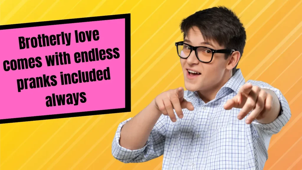 Loving but Funny Quotes for Brothers