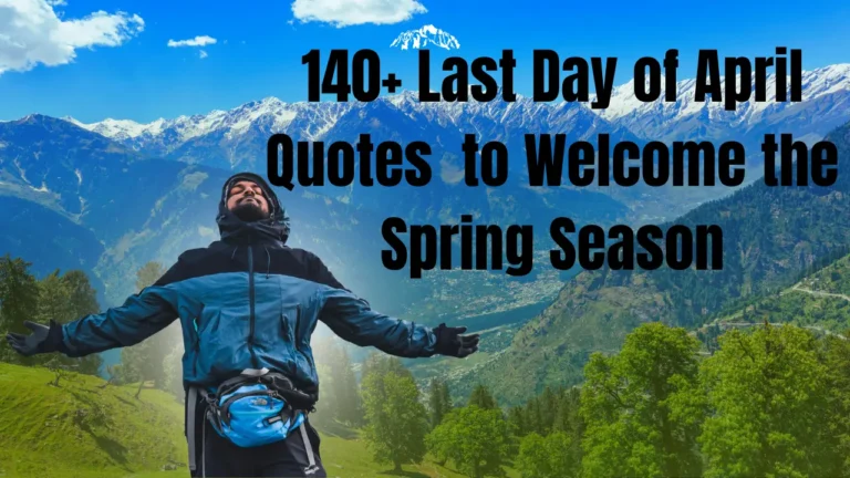 140+ Last Day of April Quotes  to Welcome the Spring Season