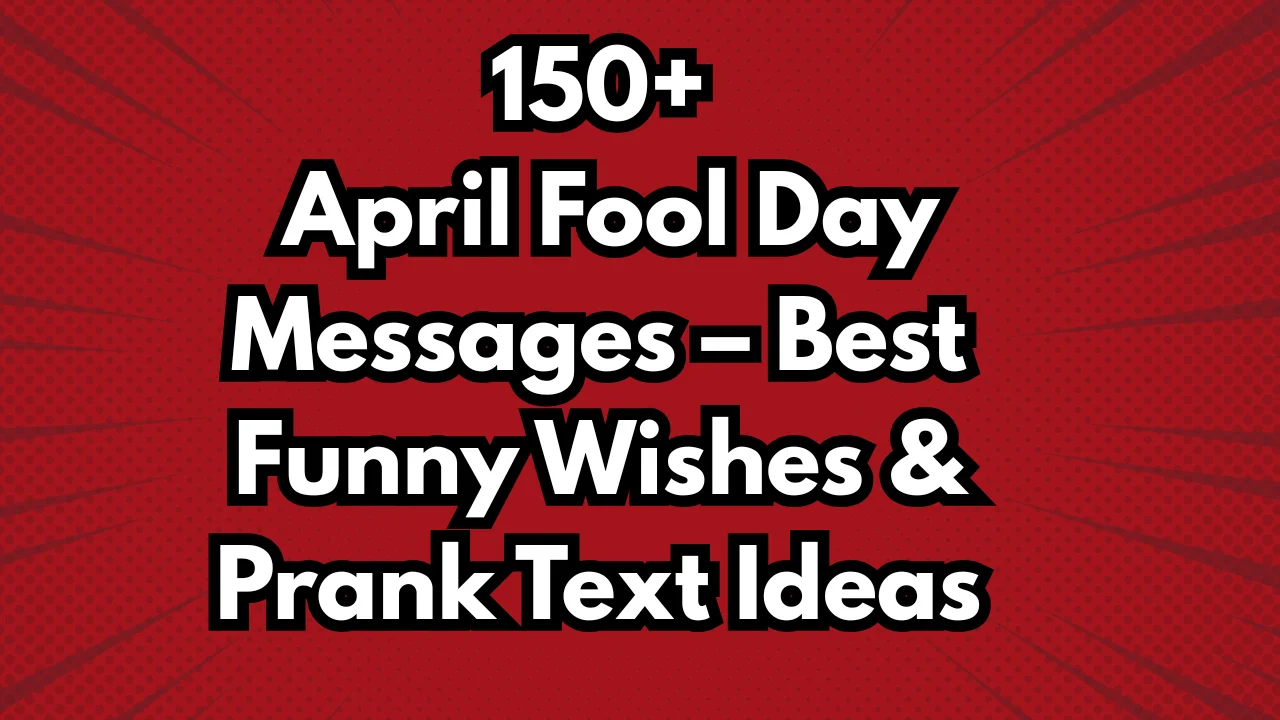 150+ April Fool Day Messages – Best Funny Wishes & Prank Text Ideas