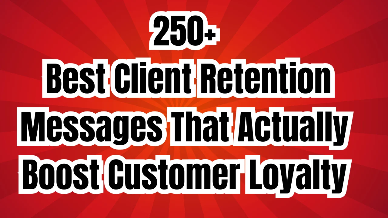 250+ Best Client Retention Messages That Actually Boost Customer Loyalty