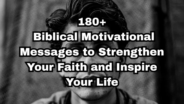 180+ Biblical Motivational Messages to Strengthen Your Faith and Inspire Your Life