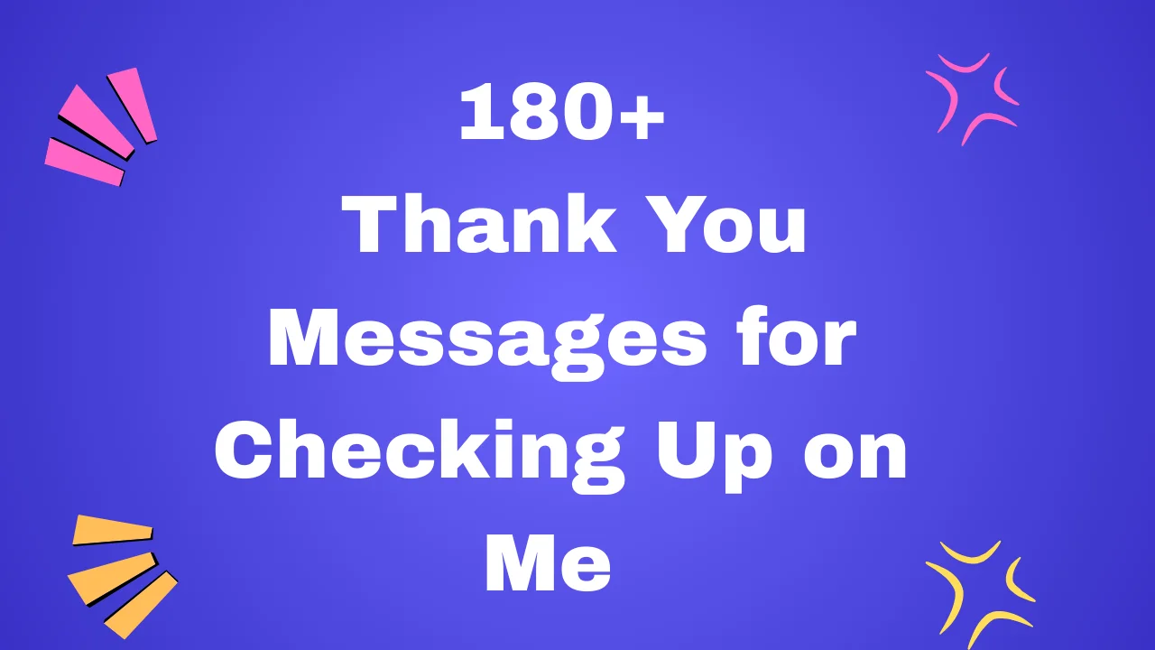 180+ Thank You Messages for Checking Up on Me (Heartfelt & Appreciative)