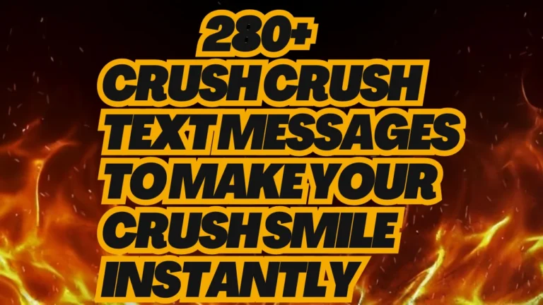280+ Crush Crush Text Messages to Make Your Crush Smile Instantly