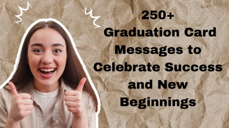 250+ Graduation Card Messages to Celebrate Success and New Beginnings