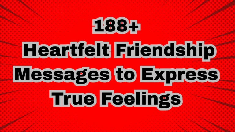 188+ Heartfelt Friendship Messages to Express True Feelings