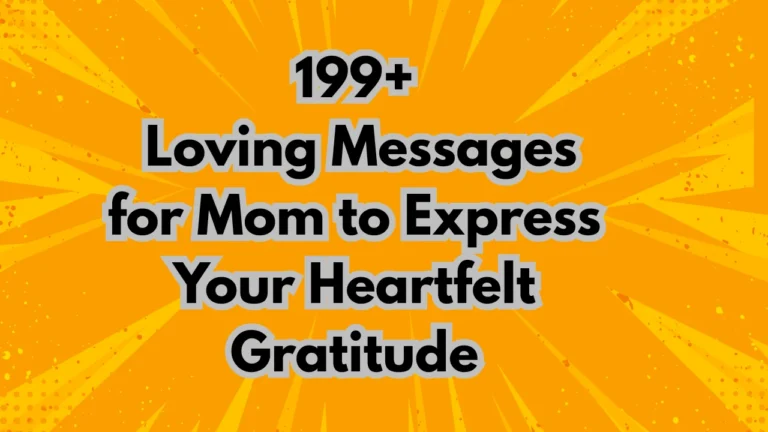 199+ Loving Messages for Mom to Express Your Heartfelt Gratitude