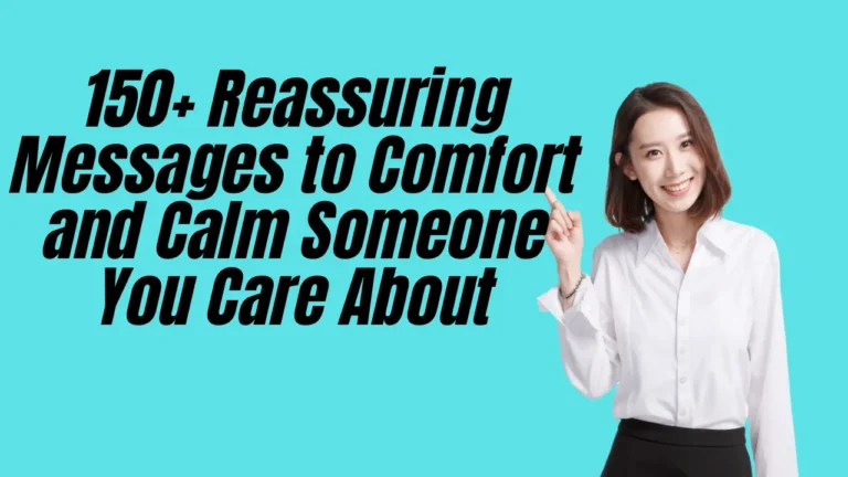 150+ Reassuring Messages to Comfort and Calm Someone You Care About