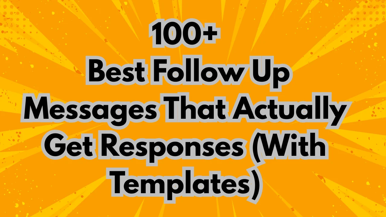100+ Best Follow Up Messages That Actually Get Responses (With Templates)