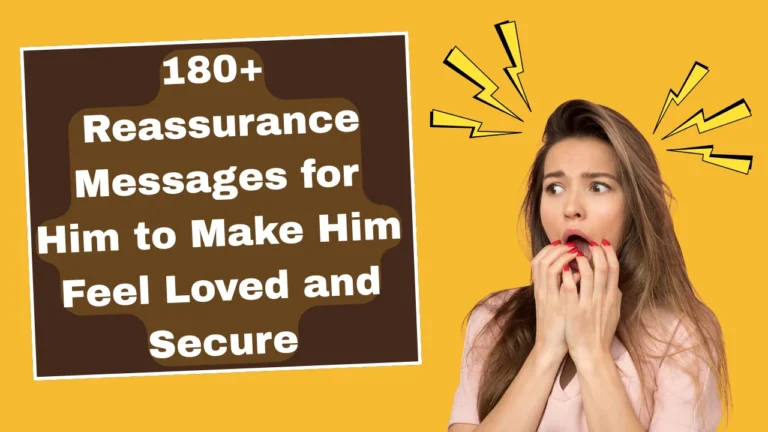 180+ Reassurance Messages for Him to Make Him Feel Loved and Secure
