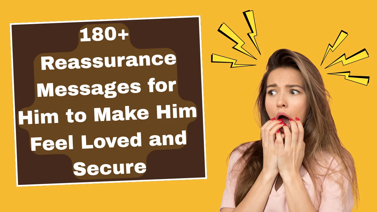 180+ Reassurance Messages for Him to Make Him Feel Loved and Secure