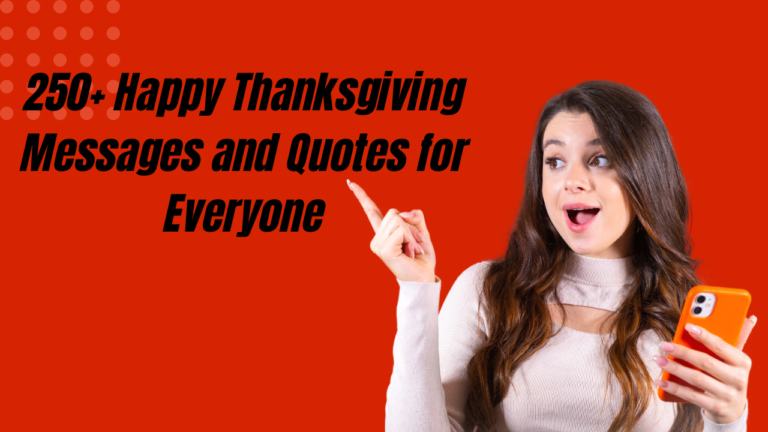 250+ Happy Thanksgiving Messages and Quotes for Everyone