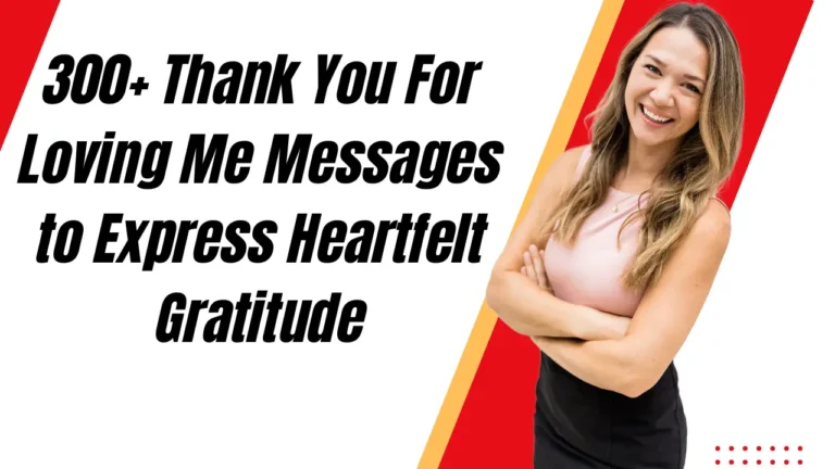 300+ Thank You For Loving Me Messages to Express Heartfelt Gratitude