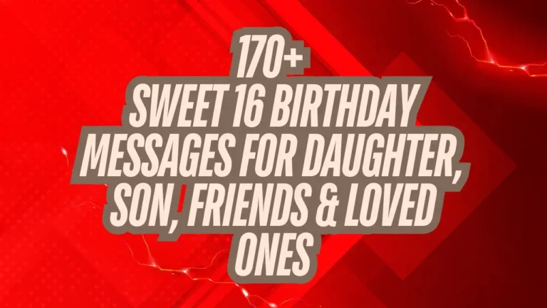 170+ Sweet 16 Birthday Messages for Daughter, Son, Friends & Loved Ones