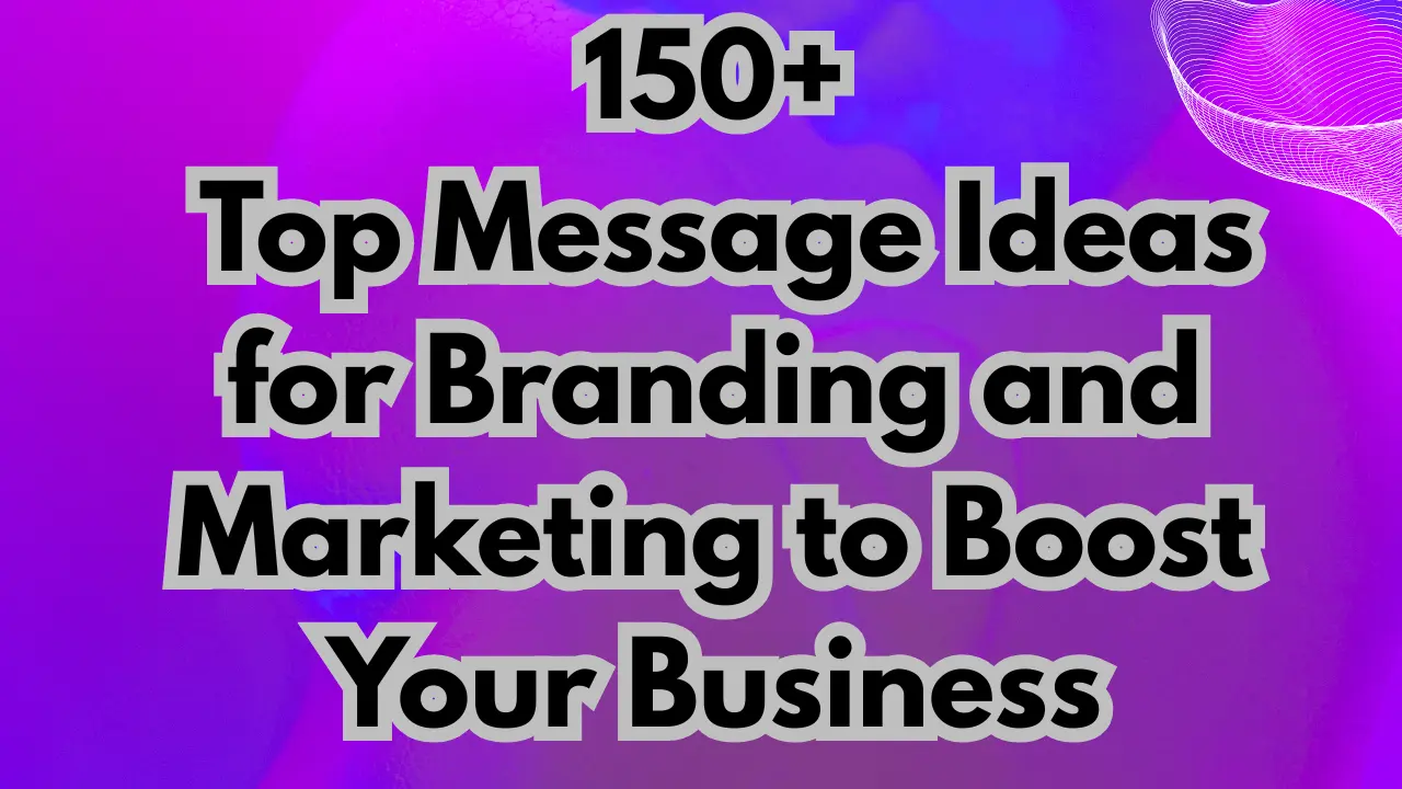150+ Top Message Ideas for Branding and Marketing to Boost Your Business