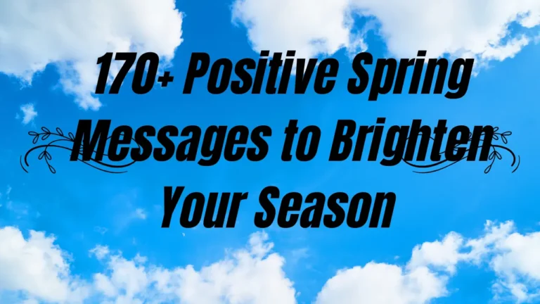 170+ Positive Spring Messages to Brighten Your Season