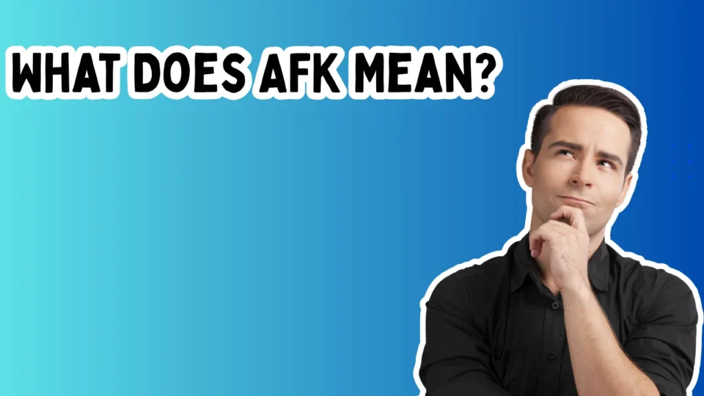 What Does AFK Mean? — Full Form, Definition & How It's Used Today