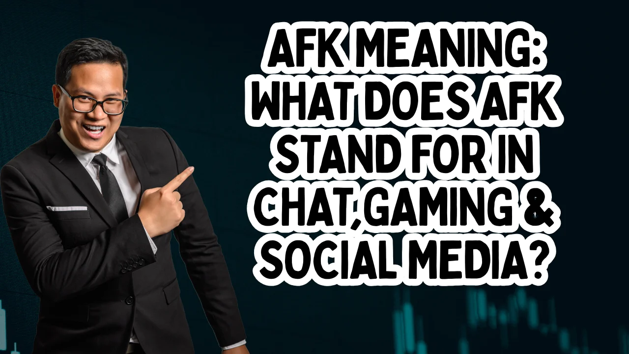 AFK Meaning: What Does AFK Stand For in Chat, Gaming & Social Media?