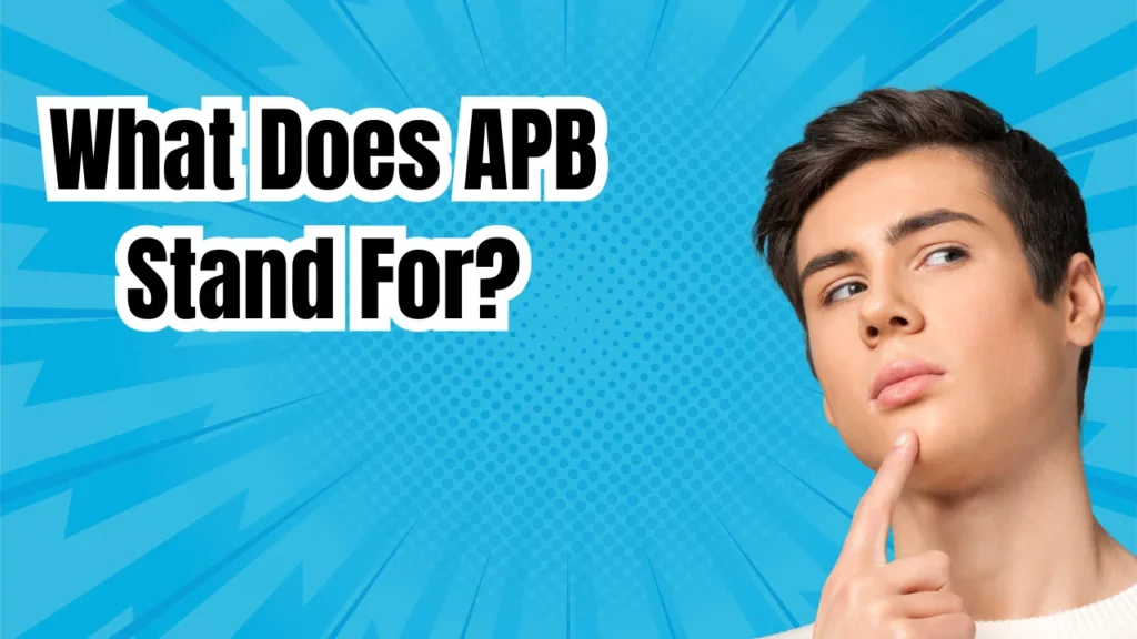 What Does APB Stand For?