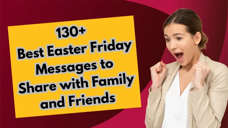 130+ Best Easter Friday Messages to Share with Family and Friends
