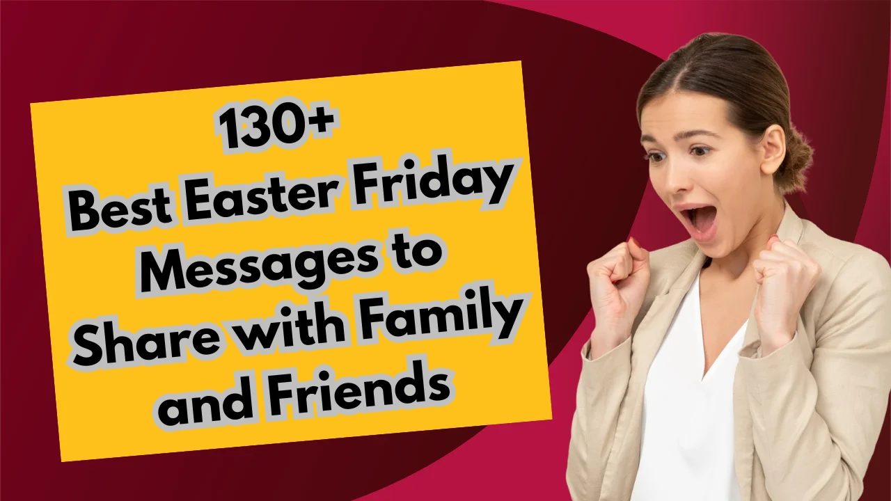 130+ Best Easter Friday Messages to Share with Family and Friends