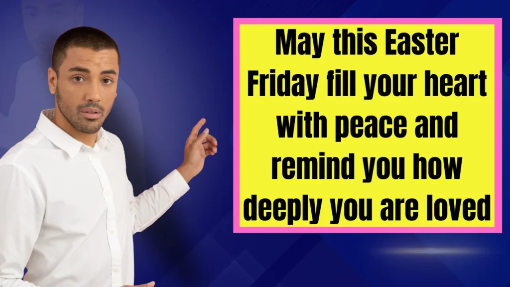 Unique and Meaningful Easter Friday Messages