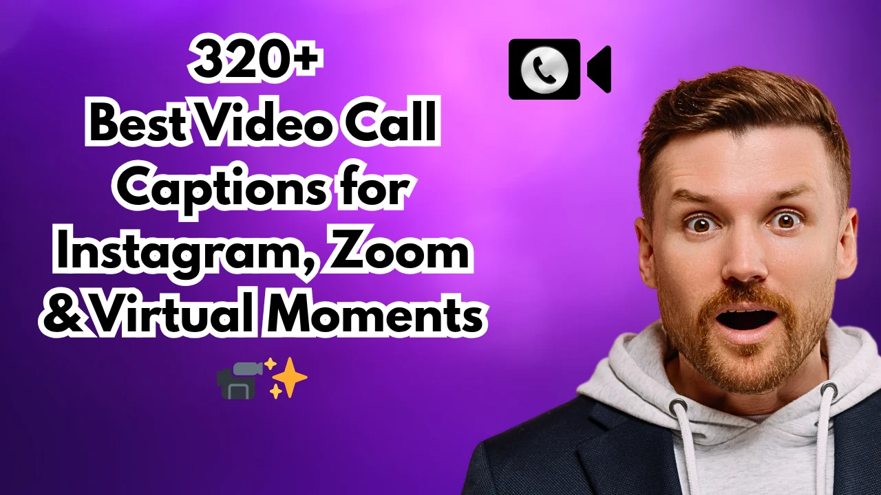 320+ Best Video Call Captions for Instagram, Zoom & Virtual Moments 📹✨