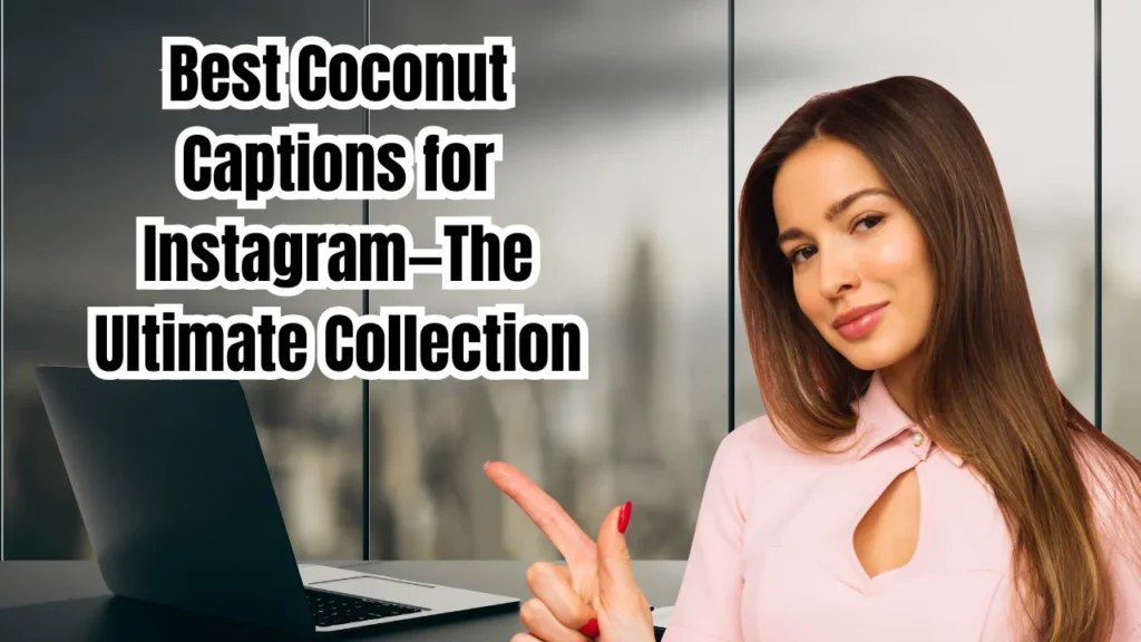 Best Coconut Captions for Instagram — The Ultimate Collection