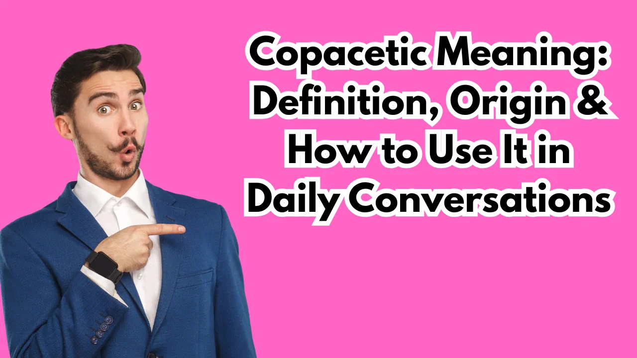 Copacetic Meaning: Definition, Origin & How to Use It in Daily Conversations