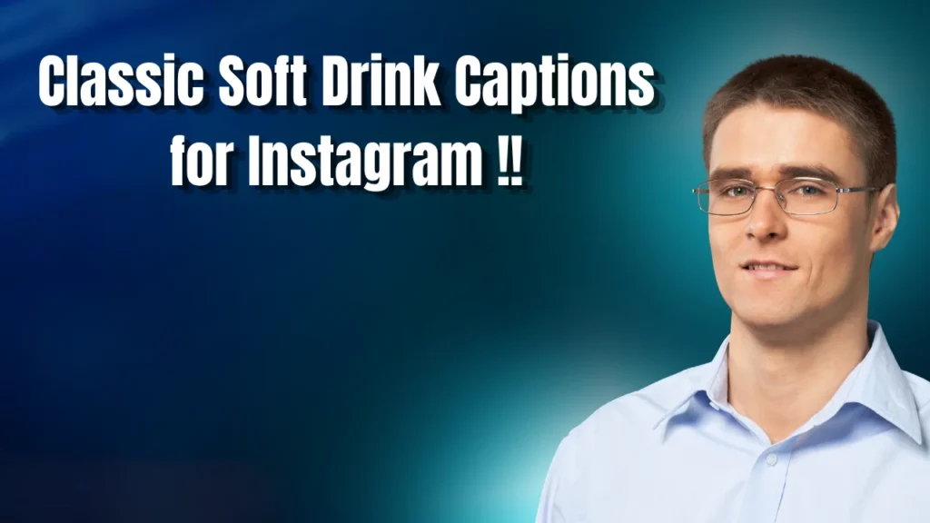Best Soft Drink Captions for Instagram That Actually Get Likes 🥤🔥