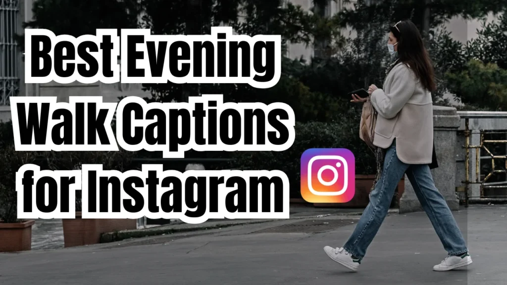 Best Evening Walk Captions for Instagram