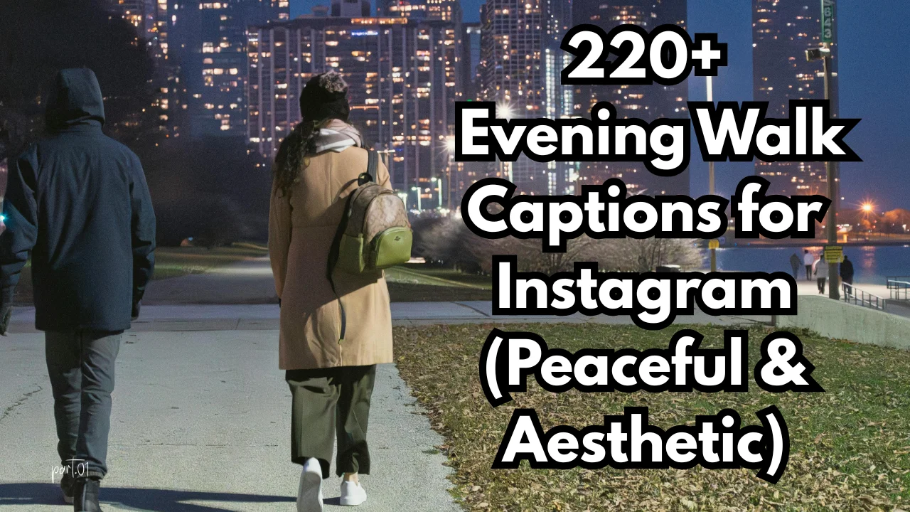220+ Evening Walk Captions for Instagram (Peaceful & Aesthetic)