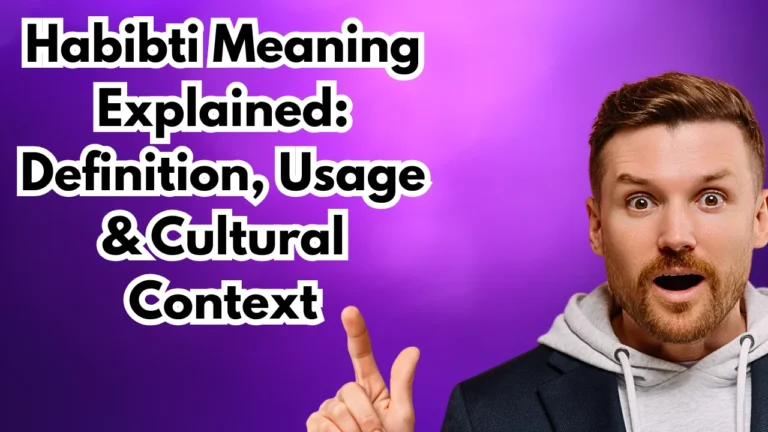 Habibti Meaning Explained: Definition, Usage & Cultural Context