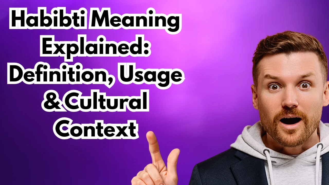 Habibti Meaning Explained: Definition, Usage & Cultural Context