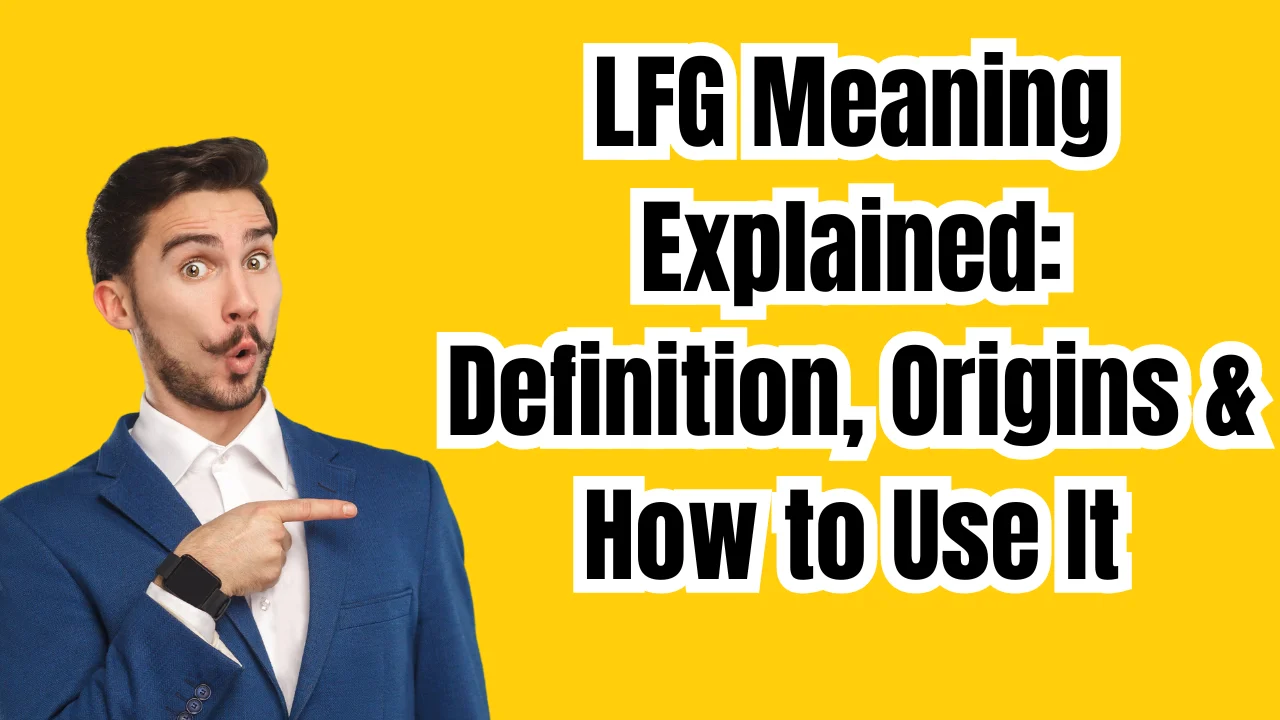 LFG Meaning Explained: Definition, Origins & How to Use It